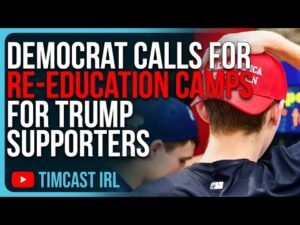Democrat Calls For RE-EDUCATION CAMPS For Trump Supporters After MAGA Nightmare