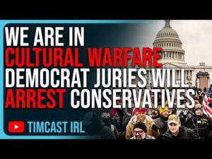 We Are In CULTURAL WARFARE, Juries Will ARREST &amp; Lock Up Conservatives Even If They’re Innocent, J6