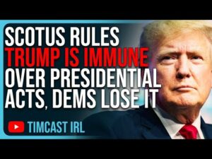 SCOTUS Rules Trump Is IMMUNE Over Presidential Acts, Democrats LOSE IT