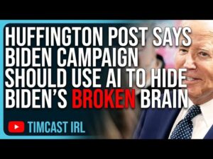 Huffington Post Says Biden Campaign Should Use AI To HIDE Biden’s Broken Brain
