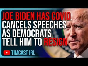 Joe Biden Has COVID, Cancels Speeches As Democrats Tell Him To RESIGN