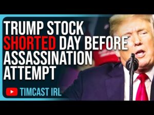Trump Stock SHORTED Day Before Assassination Attempt, Conspiracy Theories ERUPT