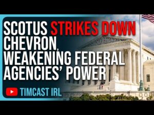 SCOTUS Strikes Down CHEVRON, WEAKENING Federal Agencies Power