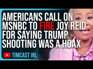 Americans Call On MSNBC To FIRE Joy Reid For Saying Trump Shooting Was A HOAX, Staged
