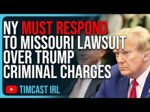 New York MUST RESPOND To Missouri Lawsuit Over FRADULENT Criminal Charges Against Donald Trump