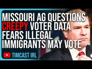 Missouri AG Questions CREEPY Voter Data, FEARS Illegal Immigrants May Vote In Shadow Campaign