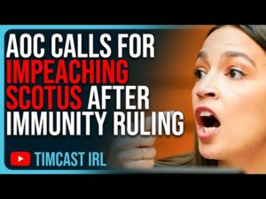 AOC Calls For IMPEACHING SCOTUS After Immunity Ruling, Says Court Is CORRUPT