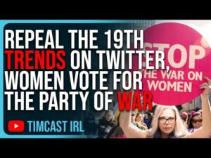 Repeal The 19th TRENDS On Twitter, Women Vote For The Party Of War