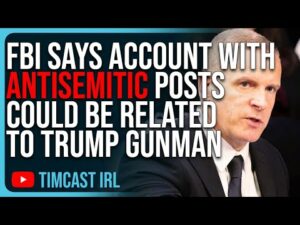 FBI Says Account With Antisemitic Posts Could Be Related To Trump Gunman, The Story Keeps Changing