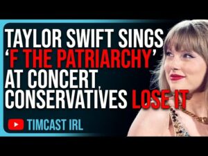 Taylor Swift Sings ‘F The Patriarchy’ At Concert, Conservatives LOSE IT