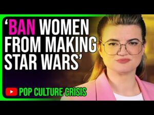 Should Women be BANNED From Making Star Wars Content?!