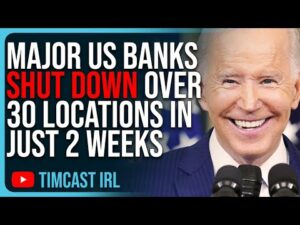 Major US Banks SHUT DOWN Over 30 Locations In Just 2 Weeks, Economy COLLAPSING