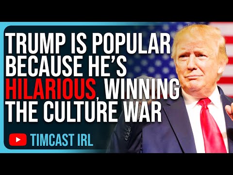Trump Is Popular Because He’s HILARIOUS, Winning The Culture War Will