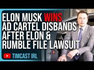 Elon Musk WINS, Ad Cartel DISBANDS After Elon &amp; Rumble File Lawsuit