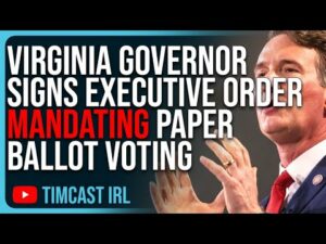 Virginia Governor Signs Executive Order MANDATING Paper Ballot Voting