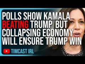 Polls Show Kamala BEATING Trump, But Collapsing Economy Will Ensure Trump WIN