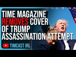 Time Magazine REMOVES Cover Of Trump Assassination Attempt, EXTREME Bias Revealed