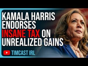 Kamala Harris Endorses INSANE TAX On “Unrealized Gains,” This Will DESTROY The Economy