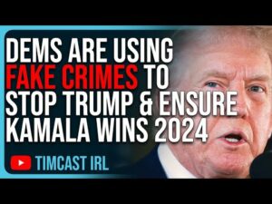 Democrats Are Using FAKE CRIMES To Stop Trump &amp; Ensure Kamala WINS 2024