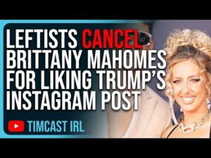 Leftists CANCEL Brittany Mahomes For Liking Trump’s Instagram Post, She Says BUZZ OFF