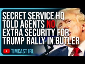 Secret Service HQ Told Agents NOT To Request Extra Security For Trump Rally In Butler