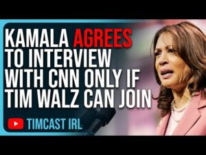 Kamala Harris Agrees To Interview With CNN ONLY If Tim Walz Can Protect Her &amp; Be Present