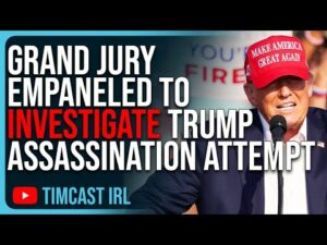 Grand Jury Empaneled To INVESTIGATE Trump Assassination Attempt, New Criminal Charges May Be Coming