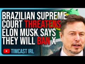 Brazilian Supreme Court THREATENS Elon Musk, Will BAN X If Elon Doesn’t Show Up For Summons