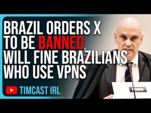 Brazil Orders X To Be BANNED, Will FINE Brazilians Who Use VPNs