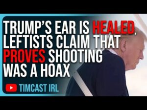 Trump’s Ear Is HEALED, Leftists Claim That PROVES Shooting Was A HOAX