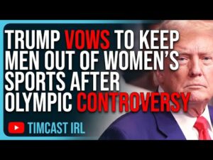 Trump VOWS To Keep Men OUT Of Women’s Sports After Olympic Boxing Controversy