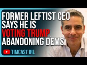 Former Leftist CEO Says He Is VOTING TRUMP, Abandoning Democrats