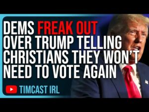 Democrats FREAK OUT Over Trump Telling Christians They Won’t Need To Vote Again In 4 Years