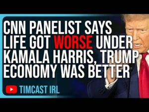 CNN Panelist Says Life Got WORSE Under Kamala Harris, Trump Economy Was BETTER