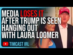 Media LOSES IT After Trump Is Seen Hanging Out With Laura Loomer, Call Her ‘Conspiracist’