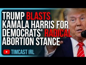 Trump BLASTS Kamala For Democrats' Radical Abortion Stance