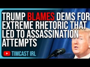 Trump BLAMES Democrats For EXTREME RHETORIC That Led To Assassination Attempts