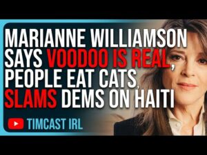 Marianne Williamson Says VOODOO IS REAL, People Eat Cats, Slams Democrats On Haiti Story