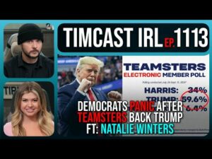 Democrats PANIC After Teamsters BACK TRUMP, REFUSE To Endorse Harris w/Natalie Winters | Timcast IRL