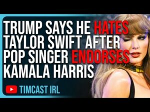 Trump Says He HATES Taylor Swift After Pop Singer ENDORSES Kamala Harris