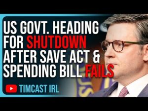 US Govt. Heading For SHUTDOWN After SAVE Act &amp; Spending Bill FAILS