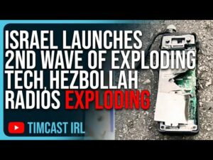 Israel Launches 2nd Wave Of EXPLODING TECH, Hezbollah Radios Begin Exploding Injuring Hundreds