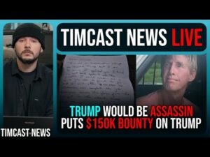 Trump Would-Be Assassin Just Put $150k BOUNTY On Trump, DOJ CONFIRMS | Timcast News