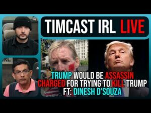 Trump Would-Be Assassin CHARGED By DOJ For Trying To END Trump's Life w/Dinesh D'Souza | Timcast IRL