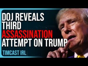 DOJ Reveals THIRD ASSASSINATION Attempt On Trump, It’s Getting Crazy