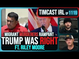 SHOCK Report PROVES Trump Right, 15,000 Migrant MURDERERS AT LARGE w/Riley Moore | Timcast IRL