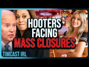 Hooters SHUTS DOWN Over 40 Locations, Biden Harris Economy IMPLODING