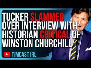 Tucker Carlson SLAMMED Over Interview With Historian Critical Of Winston Churchill