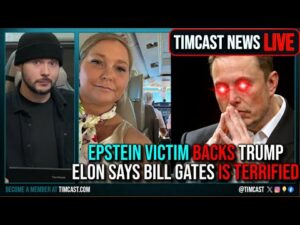 Epstein Victim BACKS TRUMP, Elon Musk Says Democrats Like Bill Gates ARE TERRIFIED | Timcast News