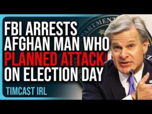 FBI ARRESTS Afghan Man Who Planned ATTACK On Election Day